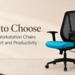 How to Choose the Best Workstation Chairs for Comfort and Productivity
