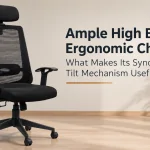 Ample High Back Ergonomic Chair: What Makes Its Synchro Tilt Mechanism Useful?